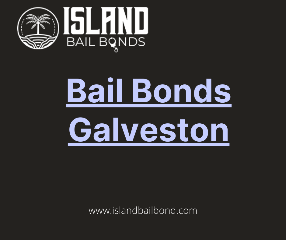 Galveston Bail Bonds | Bail Bonds Galveston County | Island bail bonds